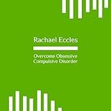 Overcome Obsessive Compulsive Disorder (OCD) Self Hypnosis Hypnotherapy CD
