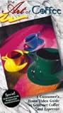 The Art of Coffee ~ A Consumer's Home Video Guide to Gourmet Coffee and Espresso