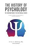 THE HISTORY OF PSYCHOLOGY: The Contributions of 100 Historical Figures