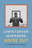 Christopher Isherwood Inside Out