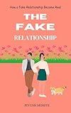 The Fake Relationship : How a Fake Relationship Became a Real Love Story, Young Adult Romantic Comedy Book