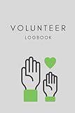 Volunteer Logbook: Community Service Log Book, Work Hours Log For Volunteer, Notebook Diary to Record