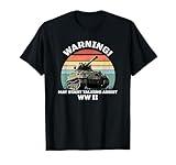 Warning! May Start Talking About World War 2 WWII T-Shirt