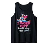 I Work Out Just Kidding I Read Books Gym Fitness Girl & Book Tank Top