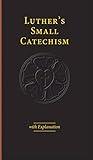 Luther's Small Catechism & Explanation - 2017 Edition