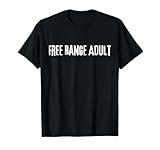 SINGLE, FREE RANGE ADULT T-Shirt