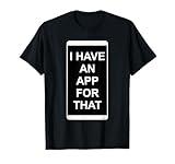 I Have an App for That Shirt,There Is an App for That Phone T-Shirt