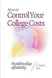 How to Control Your College Costs: The Path to College Affordability