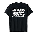 This Is What Recovery Looks Like Beat Alcoholism T-Shirt