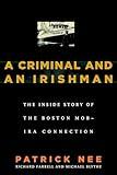 A Criminal and An Irishman: The Inside Story of the Boston Mob - IRA Connection