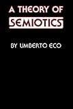 A Theory of Semiotics (Advances in Semiotics)