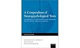 A Compendium of Neuropsychological Tests: Fundamentals of Neuropsychological Assessment and Test Reviews for Clinical Practice