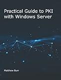 Practical Guide to PKI with Windows Server