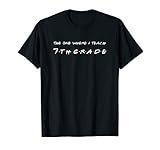 The One Where I Teach 7th grade Teacher T-Shirt