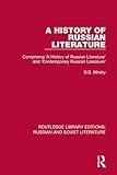 A History of Russian Literature: Comprising 'A History of Russian Literature' and 'Contemporary Russian Literature' (Routledge Library Editions: Russian and Soviet Literature)