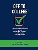 Off to College: The Ultimate Checklists to Help First-Year Students Get Ready for College Living (The College Guide Series)