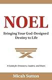 Noel: Bringing Your God-Designed Destiny to Life