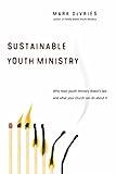Sustainable Youth Ministry: Why Most Youth Ministry Doesn't Last and What Your Church Can Do About It