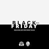 Black 2021 Friday: Relaxing Lofi for Friday Sales, Friday November 26th, 2021 Hits!