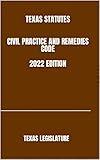 TEXAS STATUTES CIVIL PRACTICE AND REMEDIES CODE 2022 EDITION