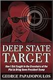 Deep State Target: How I Got Caught in the Crosshairs of the Plot to Bring Down President Trump-[By George Papadopoulos] - [Hardcover] :: Best sold book in - Hoaxes & Deceptions