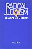 Radical Judaism: Rethinking God and Tradition (The Franz Rosenzweig Lecture Series)