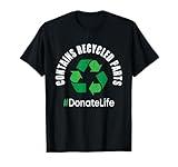 Contains Recycled Parts - Organ Transplant Kidney Liver T-Shirt