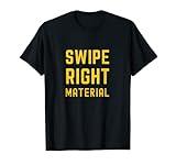 Right Swipe Material Online Dating Funny App Memes T-Shirt