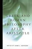 Greek and Roman Philosophy After Aristotle (Readings in the History of Philosophy)
