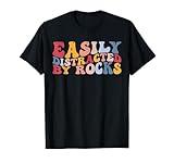 Rockhounding Geology Geologist Easily Distracted By Rocks T-Shirt