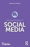 The Psychology of Social Media (The Psychology of Everything)