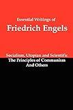 Essential Writings of Friedrich Engels: Socialism, Utopian and Scientific; The Principles of Communism; And Others