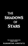 The Shadows of Stars (The Aelfyn Archives Book 3)