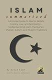 ISLAM Summarized: A Concise Guide to Islamic Beliefs, History, Law, and Spirituality – Understanding Islam, the Qur’an, Shariah, Sufism, and Muslim Traditions (Religion Summit Collection)