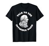Adam Smith Talk to the Invisible Hand Economics Teacher T-Shirt