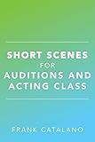 Short Scenes for Auditions and Acting Class