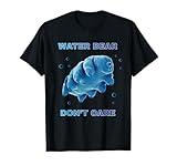 Water Bear Don´t Care I Tardigrade Water Bear Biology T-Shirt