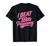 I Beat Teen Pregnancy Mother Mom Woman Pregnant Student T-Shirt