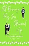 All Because My Ex Showed Up: A Second Chance Sweet Romance: A New Adult Clean Contemporary LDS Romance Novel (All Because ... Book 3)