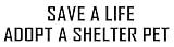 Save a Life Adopt a shelter pet Sticker Dog cat Animal Rescue Decal Vinyl Bumper