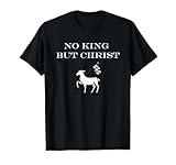 Christian No King But Christ Jesus Agnus Dei Christianity T-Shirt