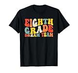 Back to School 8th Grade Dream Team Teacher Kids Eighth Grad T-Shirt