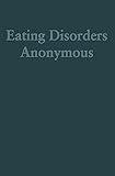 Eating Disorders Anonymous: The Story of How We Recovered from Our Eating Disorders
