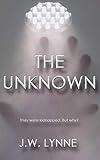 The Unknown: A Dystopian Mystery Suspense Thriller (The Unknown Series Book 1)