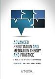 Advanced Negotiation and Mediation Theory and Practice: A Realistic Integrated Approach Second Edition (NITA)