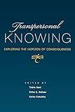 Transpersonal Knowing: Exploring the Horizon of Consciousness (Transpersonal Humanist Psychol)