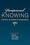 Transpersonal Knowing: Exploring the Horizon of Consciousness (Suny Series, Transpersonal & Humanistic Psychology) (Suny Series in Transpersonal and Humanistic Psychology)