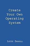Create Your Own Operating System