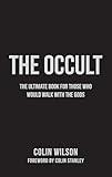 The Occult: The Ultimate Guide for Those Who Would Walk with the Gods