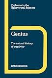 Genius: The Natural History of Creativity (Problems in the Behavioural Sciences, Series Number 12)